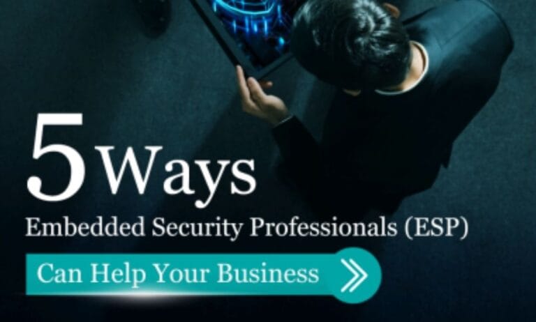 5 Ways Embedded Security Professionals (ESP) Can Help Your Business