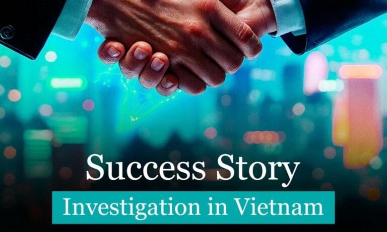 Success Story – Investigation in Vietnam