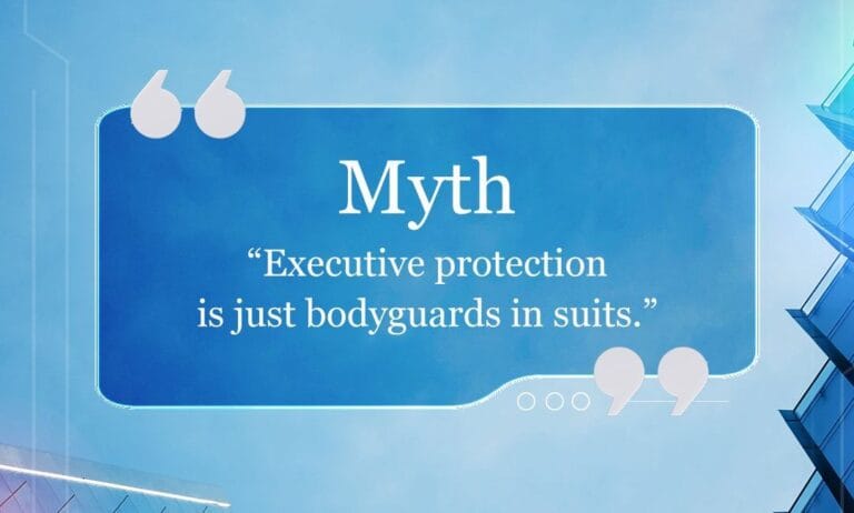 Executive Protection – Myth vs The Truth